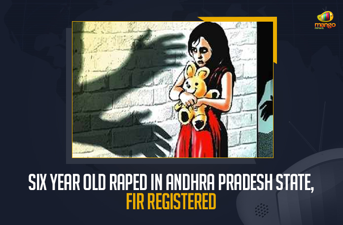 Six Year Old Raped In Andhra Pradesh District FIR Registered, six year old girl was raped, Six Year Old Raped In Andhra Pradesh District, FIR Registered, horrific incident took place in Anakapalli district, Anakapalli district, Six-year old abducted At Anakapalli district, Six-year old raped at Anakapalli district, six -year old girl was allegedly abducted and raped by a 30-year old man, Mango News,