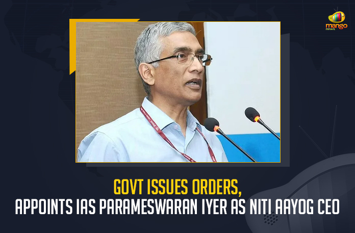 Govt Issues Orders, Appoints IAS Parameswaran Iyer As NITI Aayog CEO