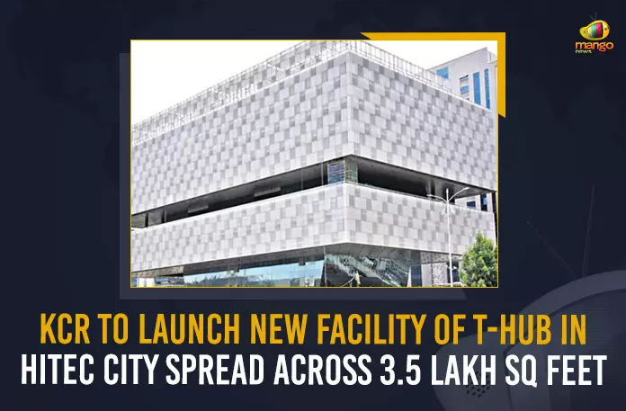 KCR To Launch New Facility Of T-Hub In Hitec City Spread Across 3.5 Lakh Sq Feet