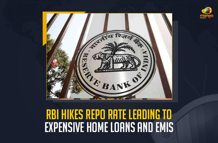 RBI Hikes Repo Rate Leading To Expensive Home Loans And EMIs