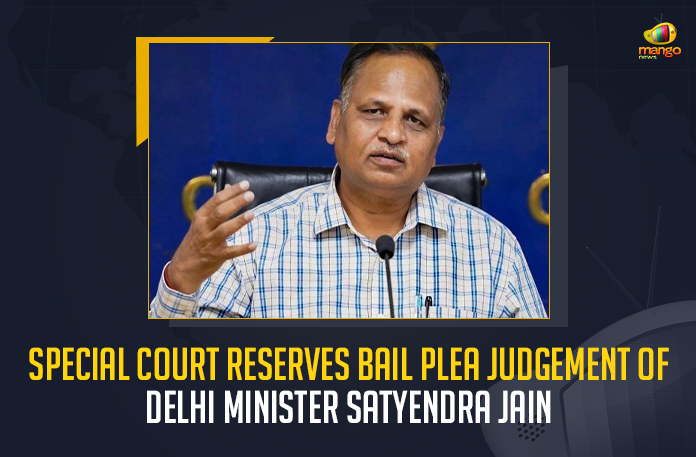 Special Court Reserves Bail Plea Judgement Of Delhi Minister Satyendra Jain