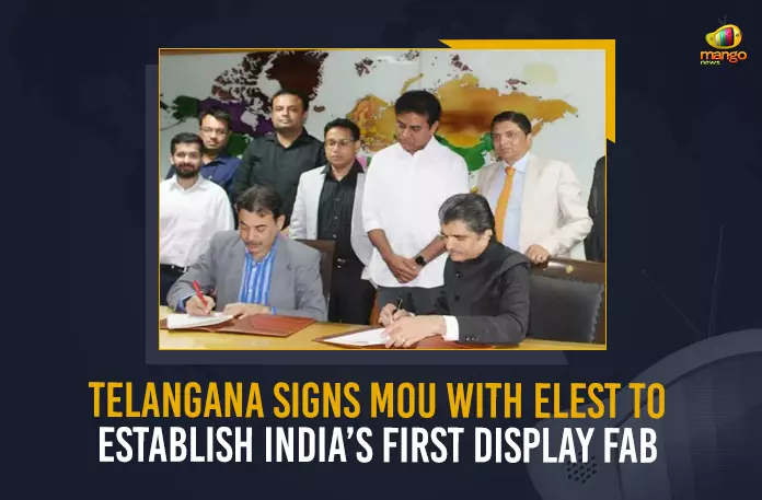 Telangana Govt Signs MoU With Elest To Establish India’s First Display Fab Centre