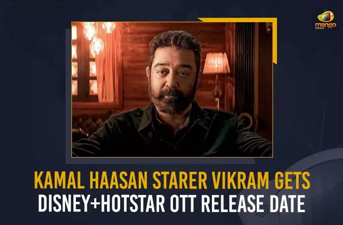 Kamal Haasan Starrer Vikram Gets Disney+Hotstar OTT Release Date