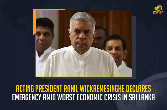 Acting President Ranil Wickremesinghe Declares Emergency Amid Worst Economic Crisis In Sri Lanka