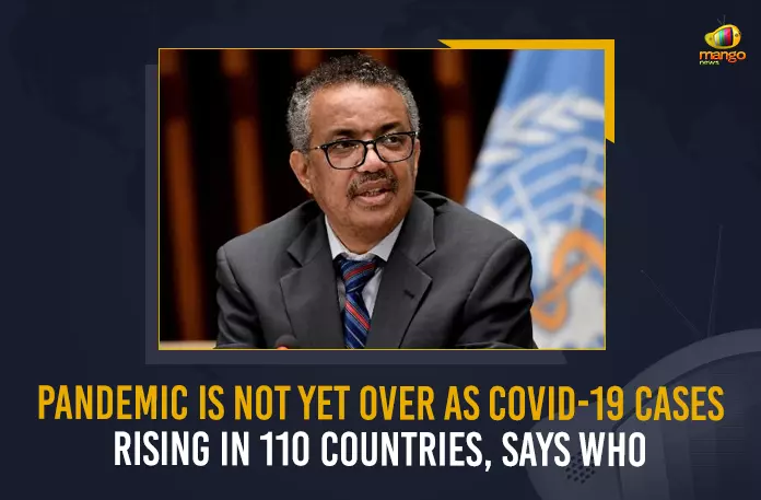 Pandemic Is Not Yet Over As COVID-19 Cases Rising In 110 Countries Says WHO, WHO Says Pandemic Is Not Yet Over As COVID-19 Cases Rising In 110 Countries, Pandemic Is Not Yet Over As COVID-19 Cases Rising In 110 Countries, COVID-19 Cases Rising In 110 Countries, WHO Says Pandemic Is Not Yet Over, 110 Countries, COVID-19 Cases Rising, Covid-19 Updates, Covid-19 Live Updates, Covid-19 Latest Updates, Coronavirus, Coronavirus Breaking News, Coronavirus Latest News, COVID-19, Coronavirus, Coronavirus Cases, Coronavirus Deaths, Coronavirus New Cases, Coronavirus News, New Positive Cases, Total COVID 19 Cases, World Health Organization, Mango News,
