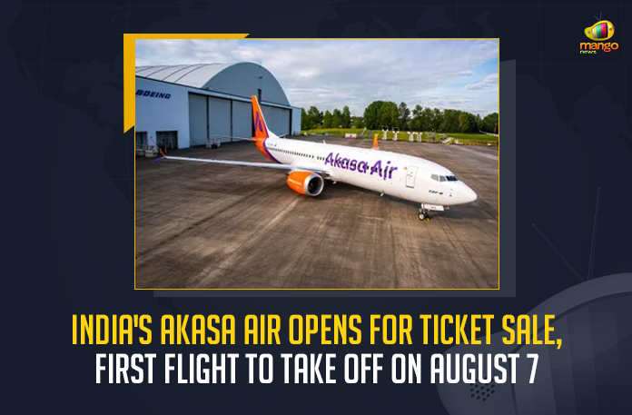 India's Akasa Air Opens For Ticket Sale First Flight To Take Off On August 7, kasa Air First Flight To Take Off On August 7, Akasa Air Opens For Ticket Sale, India's Akasa Air, New Indian airline, Aviation regulator Directorate General of Civil Aviation granted Akasa Air its air operator certificate on July 7, Aviation regulator DGCA granted Akasa Air its AOC on July 7, Directorate General of Civil Aviation, air operator certificate, Akasa Air opens ticket sales, Rakesh Jhunjhunwala Akasa Air First Flight Set To Fly From August 7, Akasa Air News, Akasa Air Latest News, Akasa Air Latest Updates, Akasa Air Live Updates, Mango News,