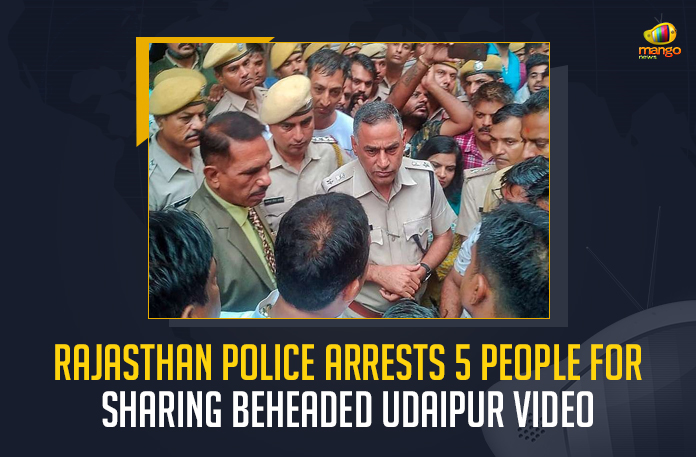 Rajasthan Police Arrests 5 People For Sharing Beheaded Udaipur Video, Police Arrests 5 People For Sharing Beheaded Udaipur Video, Rajasthan Police Arrests 5 People, Sharing Beheaded Udaipur Video, Rajasthan police cracked down on the people sharing the gruesome video and visuals of the murder of Kanhaiya Lal Sahu, gruesome video and visuals of the murder of Kanhaiya Lal Sahu, Kanhaiya Lal Sahu murder, Rajasthan police, 5 arrested for sharing video of tailor Kanhaiya Lal Sahu murder, tailor Kanhaiya Lal Sahu murder, Beheaded Udaipur Video News, Beheaded Udaipur Video Latest News, Beheaded Udaipur Video Latest Updates, Beheaded Udaipur Video Live Updates, Beheaded Udaipur Video, Mango News,