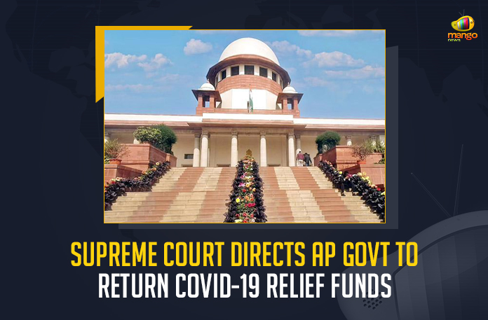 Supreme Court Directs AP Govt To Return COVID-19 Relief Funds, SC Directs AP Govt To Return COVID-19 Relief Funds, AP Govt To Return COVID-19 Relief Funds, COVID-19 Relief Funds, YSRCP received a rude shock from the Supreme Court, rude shock from the Supreme Court, Supreme Court, misappropriation of COVID-19 Relief Funds, Shah directed to deposit of about Rs.1100 crores diverted into PD accounts to the SDRF account, state disaster management Funds, Andhra Pradesh government, AP COVID-19 Relief Funds News, AP COVID-19 Relief Funds Latest News, AP COVID-19 Relief Funds Latest Updates, AP COVID-19 Relief Funds Live Updates, Mango News,