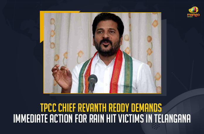 TPCC Chief Revanth Reddy Demands Immediate Action For Rain Hit Victims In Telangana