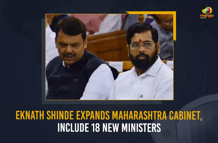 Eknath Shinde Expands Maharashtra Cabinet, Include 18 New Ministers
