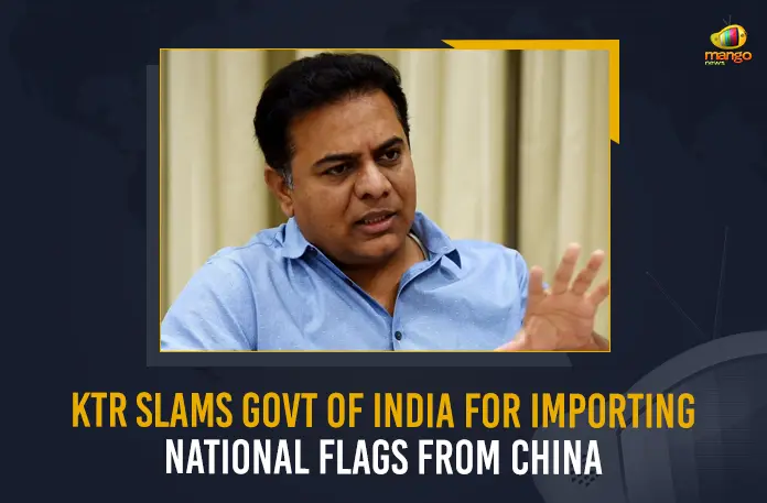 KTR Slams Govt Of India For Importing National Flags From China