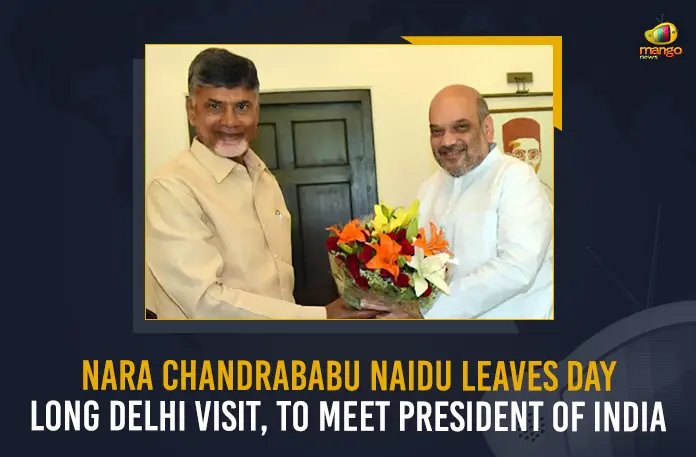 Nara Chandrababu Naidu Leaves Day Long Delhi Visit, To Meet President Of India