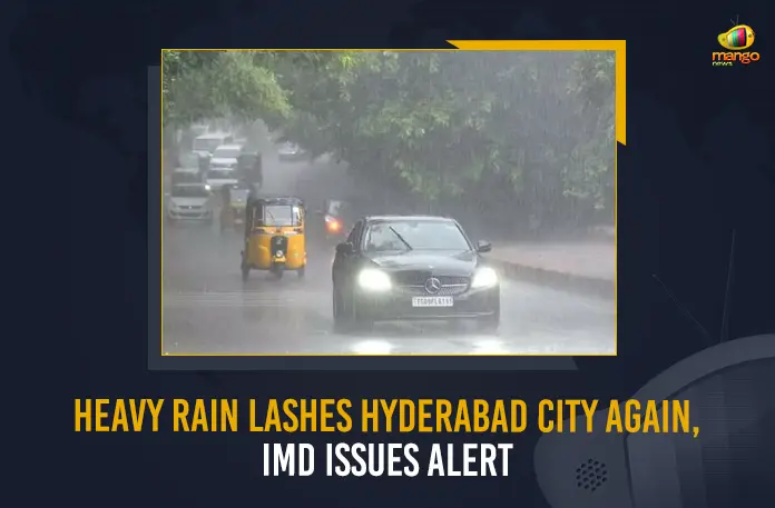 Heavy Rain Lashes Hyderabad City Again IMD Issues Alert, IMD Issues Alert For Hyderabad City, Heavy Rain Lashes Hyderabad City Again, heavy rainfall continues to lash Hyderabad City Again, Indian Meteorological Department Hyderabad issued an alert for the next five to six days, IMD Hyderabad issued an alert for the next five to six days, Indian Meteorological Department, Greater Hyderabad Municipal Corporation, Heavy Rains In Telangana, Telangana Heavy Rains, heavy to moderate rainfall is likely to lash the City for the next few days, Telangana Heavy Rains News, Telangana Heavy Rains Latest News, Telangana Heavy Rains Latest Updates, Telangana Heavy Rains Live Updates, Mango News,
