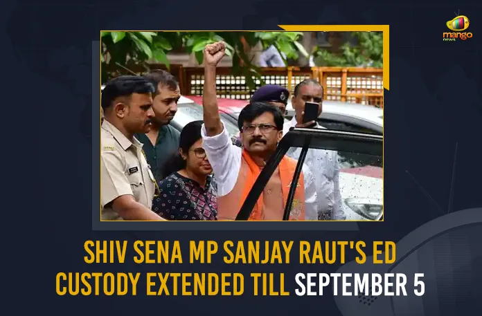 Shiv Sena MP Sanjay Raut ED Custody Extended Till September 5