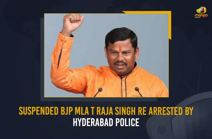 Suspended BJP MLA T Raja Singh Re Arrested By Hyderabad Police