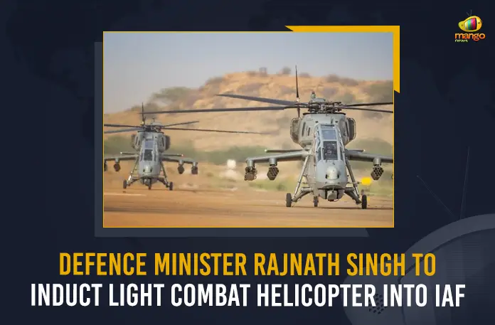 Defence Minister Rajnath Singh To Induct Light Combat Helicopter Into IAF, Defence Minister Rajnath Singh, Light Combat Helicopter, Rajnath Singh To Induct Light Combat Helicopter, Mango News, Mango News Telugu, Light Combat Helicopter Launch, IAF Latest News And Updates, Indian Air Force, IAF Light Combat Helicopter, IAF inducts Light Combat Helicopters, IAF Live News Updates, IAF On Twitter, Indian Air Force Recruitment