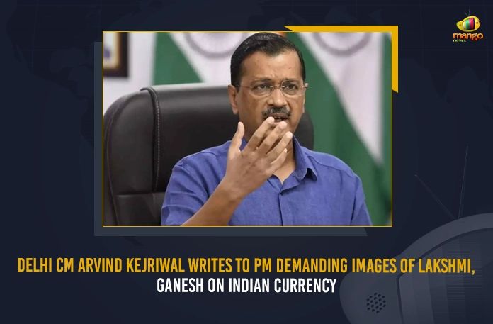 Delhi CM Arvind Kejriwal Writes To PM Demanding Images Of Lakshmi Ganesh On Indian Currency,Arvind Kejriwal, Narendra Modi, Delhi CM Arvind Kejriwal, Indian PM Narendra Modi, Mango News, Mango News Telugu, Arvind Kejriwal Slams Modi, Kejriwal Asks PM Modi To Include Ganesh And Lakshmi Images, New Indian Currency, Modi on New Indian Currency, Arvind Kejriwal On New Indian Currency, Ganesh And Lakshmi Images On New Indian Currency, News Indian Currency Latest News And Updates
