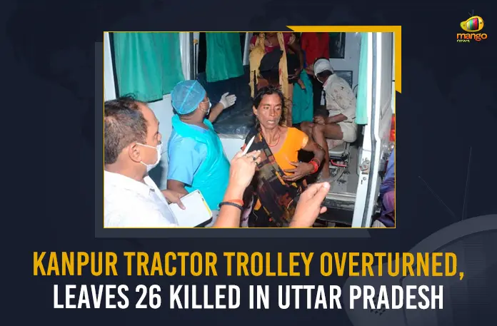 Kanpur Tractor Trolley Overturned Leaves 26 Killed In Uttar Pradesh, Uttar Pradesh Tractor-Trolley Overturns, Tractor-Trolley Overturns In UP's Kanpur, 26 Killed As Tractor-Trolley Falls, Mango News, Mango News Telugu, Uttar Pradesh Tractor Trolley Incident, 26 Dead After Tractor-Trolley Falls Into Pond In Kanpur, Kanpur Road Accident , Kanpur Tractor Trolley Overturned, Leaves 26 Killed In UP, India At Least 26 Killed As Tractor-Trolley, Kanpur Accident News Yesterday, Kanpur Truck Accident Today, Lucknow-Kanpur Highway Accident Today, UP Trolley Overturns Accident
