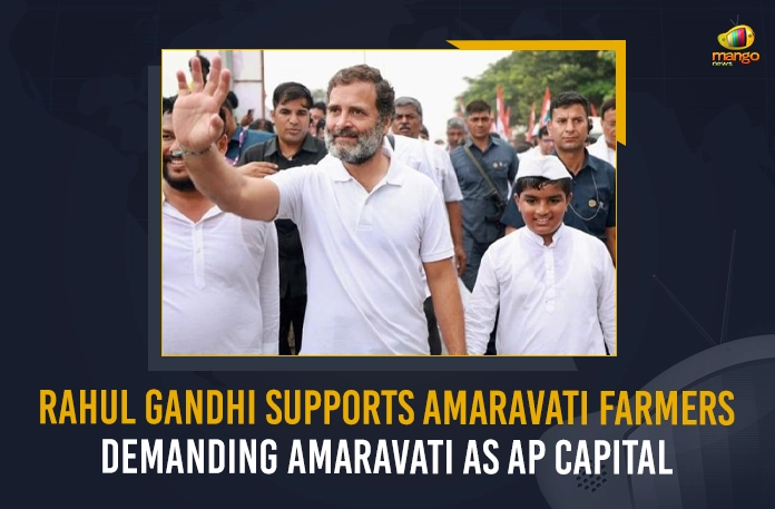 Rahul Gandhi Supports Amaravati Farmers Demanding Amaravati As AP Capital