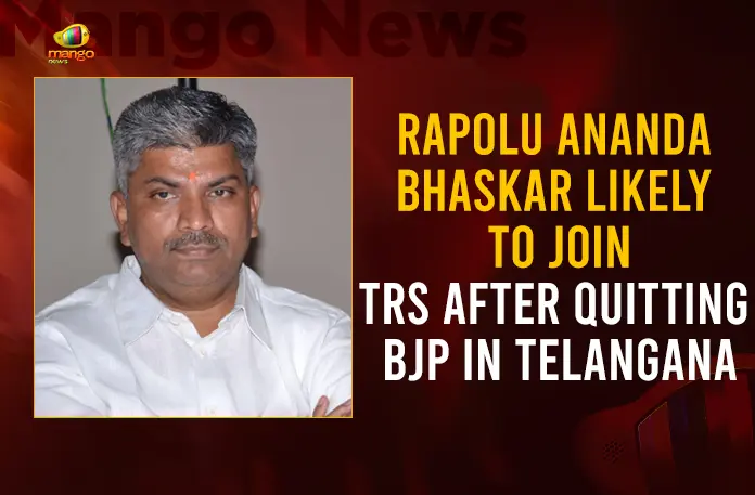 Rapolu Ananda Bhaskar Likely To Join TRS After Quitting BJP In Telangana