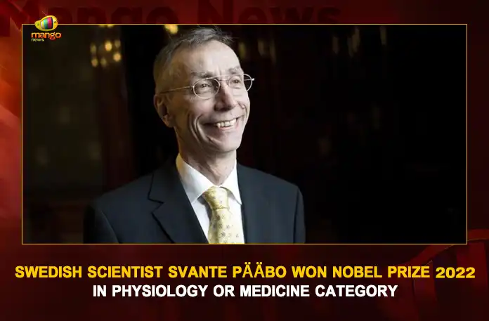 Swedish Scientist Svante Paabo Won Nobel Prize 2022 In Physiology Or Medicine Category, Nobel Prize 2022, Svante Paabo Wins Award In Medicine, Swedish Geneticist Svante Paabo, Mango News, Mango News Telugu, Svante Paabo Wins Nobel Prize, Svante Paabo Won Nobel Prize 2022, Svante Paabo Nobel Prize on Physiology, Svante Paabo Nobel Prize in Medicine Category, Svante Paabo Latest News And Updates, Svante Paabo Swedish Geneticist, Svante Paabo Physiology