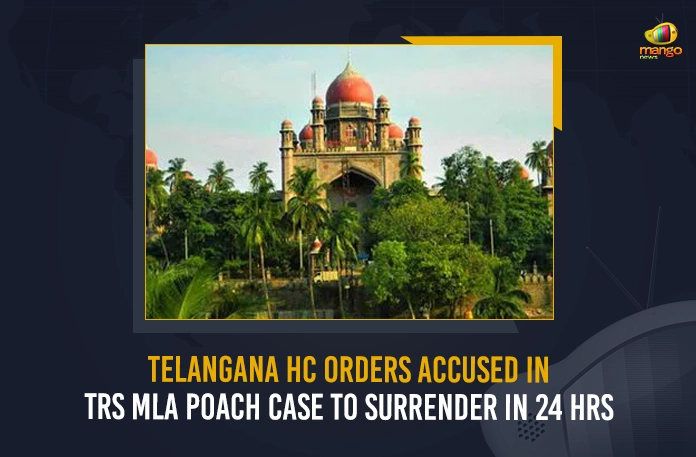 Telangana HC Orders Accused In TRS MLA Poach Case To Surrender In 24 Hrs, Telangana HC Orders,Telangana HC TRS MLA Poach Case, TRS MLA Poach Case,Allegations on TRS MLAs Purchasing Issue,Telangana BJP Chief Bandi Sanjay,Allegations on TRS MLAs Purchasing, MAngo News, Mango News Telugu,TRS MLAs Purchasing Issue, TRS MLAs Purchasing Issue Amid Munugode By-poll, TRS MLAs Purchasing Issue, TRS Party Munugode By-Poll, Munugode Bypoll Elections, Munugode Bypoll, CM KCR News And Live Updates, Telangna BJP Party,