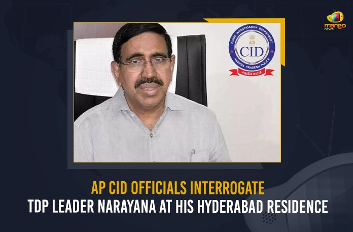 AP CID Officials Interrogate TDP Leader Narayana At His Hyderabad Residence