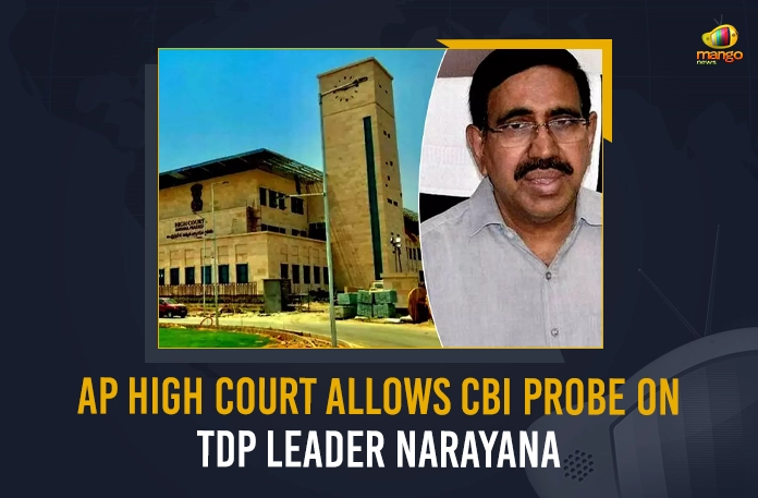 AP High Court Allows CBI Probe On TDP Leader Narayana