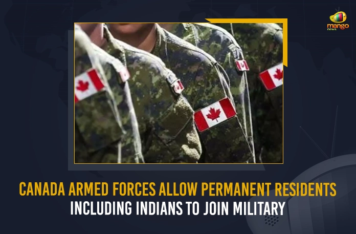 Canadian Armed Forces Allow Permanent Residents Including Indians To Join Military,Canadian Armed Forces,Permanent Residents,Including Indians,Join Military,Mango News,Mango News Telugu,Canadian Army,Military Canadian,Canada Army,Canada Military Latest News And Updates,Canada Army News And Live Updates,Canada Permanent Residents,Permanent Residents Allowed in Canada Army,Military Canada