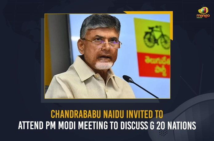 Chandrababu Naidu Invited To Attend PM Modi Meeting To Discuss G 20 Nations