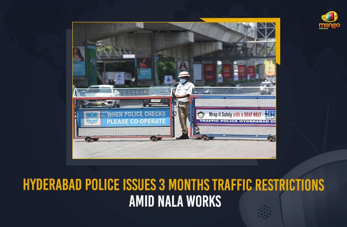 Hyderabad Police Issues 3 Months Traffic Restrictions Amid Nala Works,Traffic Diversion Issued,Traffic Diversion In Hyd,Traffic Diversion Issued In Hyderabad,Mango News,Mango News Telugu,Formula E Race,Formula E Race Hyd,Hyderabad Formula E Race,Hyderabad Formula 1 Race,Formula E Race Nov 16 To Nov 20,Formula E Race Latest News And Updates,Traffic Diversion In Hyderabad,Traffic Restrictions Amid Nala Works,3 Months Traffic Restrictions Hyd,Hyderabad Police Issues 3 Months