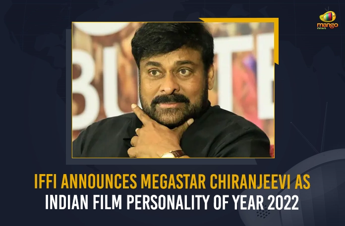 IFFI Announces Megastar Chiranjeevi As Indian Film Personality Of Year 2022