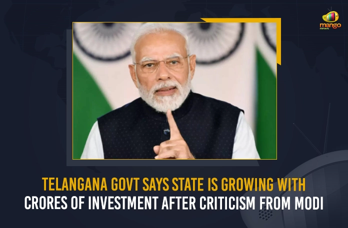 Telangana Govt Says State Is Growing With Crores Of Investment After Criticism From Modi,Telangana Govt State,Growing With Crores Of Investment,Criticism From Modi,Mango News,Mango News Telugu,Telangana Latest News And Updates, PM Modi Latest News And Updates, Indian PM Narendra Modi,Prime Minister Modi,Indian Prime Minister Modu, Indian PM Modi, Modi Latest News And Updates