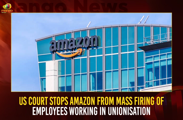 US Court Stops Amazon From Mass Firing Of Employees Working In Unionisation