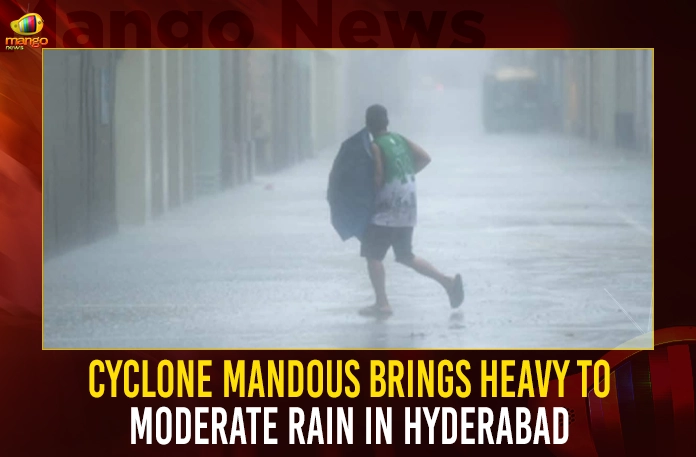 Cyclone Mandous Brings Heavy To Moderate Rain In Hyderabad