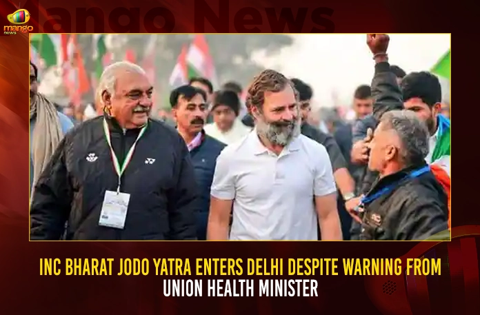 INC Bharat Jodo Yatra Enters Delhi Despite Warning From Union Health Minister