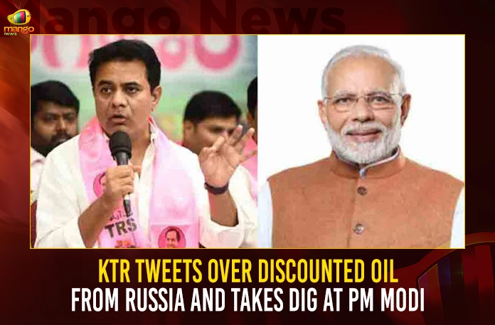 KTR Tweets Over Discounted Oil From Russia And Takes Dig At PM Modi,KTR Tweets Over Discounted Oil,KTR Over Discounted Oil,KTR Discounted Oil From Russia,Mango News,Telangana Minister KTR,KTR Latest News and Updates,Minister KTR News and Live Updates,CM KCR News And Live Updates, Telangna Congress Party, Telangna BJP Party, YSRTP,TRS Party, BRS Party, Telangana Latest News And Updates,Telangana Politics, Telangana Political News And Updates