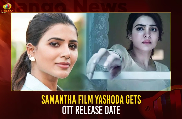 Samantha Film Yashoda Gets OTT Release Date