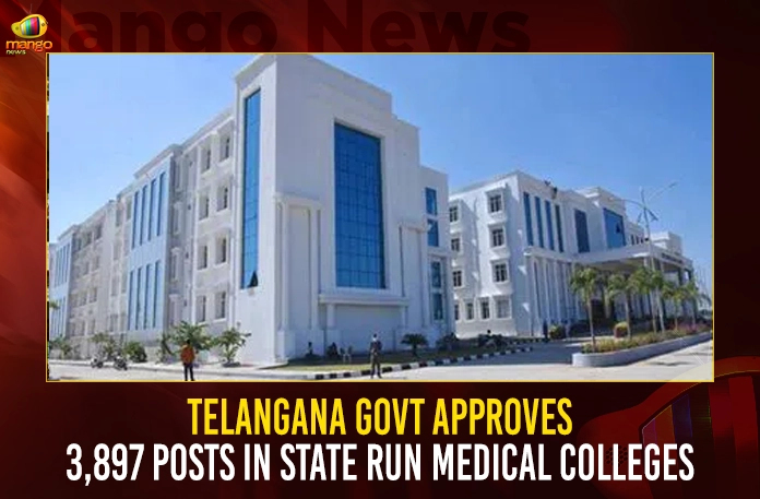 Telangana Govt Approves 3,897 Posts In State Run Medical Colleges