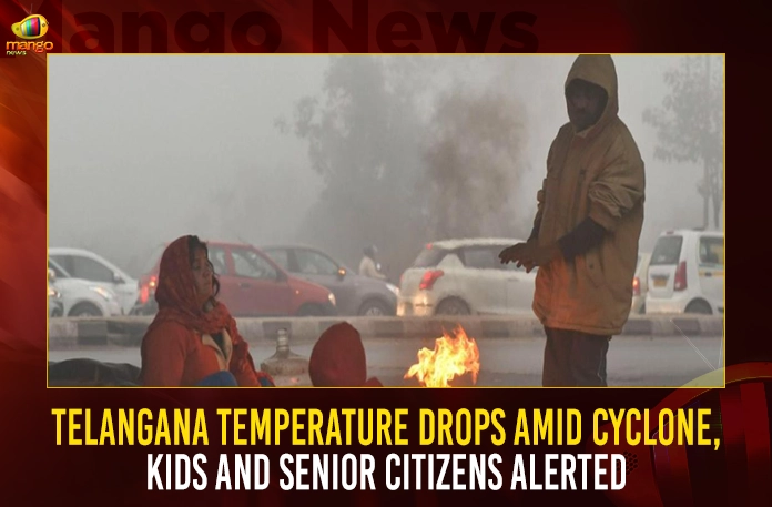 Telangana Temperature Drops Amid Cyclone Kids And Senior Citizens Alerted,Imd Issues Temperature Drops,Cold Wave Alert In Telangana,Cold Wave Alert Telangana,Yellow Alert In Telangana,Mango News,Mango News Telugu,Hyderabad Weather Today,Hyderabad Weather Next 3 Days,Weather Forecast Hyderabad,Hyderabad Weather Forecast,Weather Forecast Hyderabad For Tomorrow,Weather Forecast Hyderabad 2022,Cold Wave Hyderabad,Cold Wave In Hyderabad Today,Climate Hyderabad Today,Weather Forecast Hyderabad December