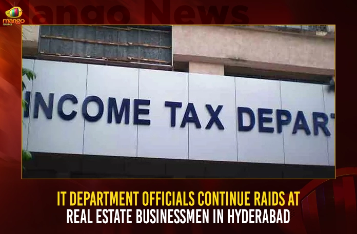 IT Department Officials Continue Raids At Real Estate Businessmen In Hyderabad