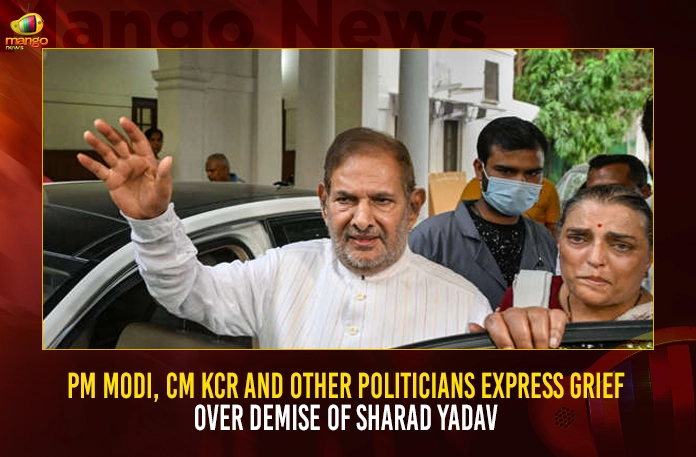 PM Modi CM KCR And Other Politicians Express Grief Over Demise Of Sharad Yadav, President Droupadi Murmu PM Modi and Political Leaders Expressed Grief Over Demise of Sharad Yadav, PM Modi and Political Leaders Expressed Grief Over Demise of Sharad Yadav, Political Leaders Expressed Grief Over Demise of Sharad Yadav, President Droupadi Murmu Expressed Grief Over Demise of Sharad Yadav, Demise of Sharad Yadav, Sharad Yadav Is No More, RIP Sharad Yadav, Sharad Yadav Passes Away, Sharad Yadav Passed Away, President Droupadi Murmu, PM Modi, Political Leaders, Mango News