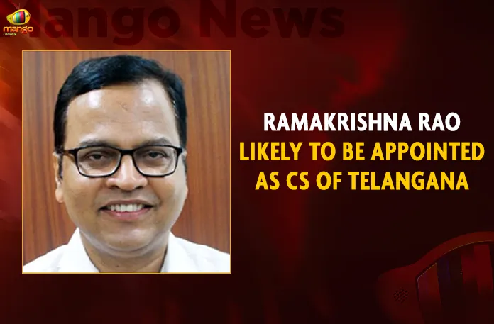Ramakrishna Rao Likely To Be Appointed As CS Of Telangana