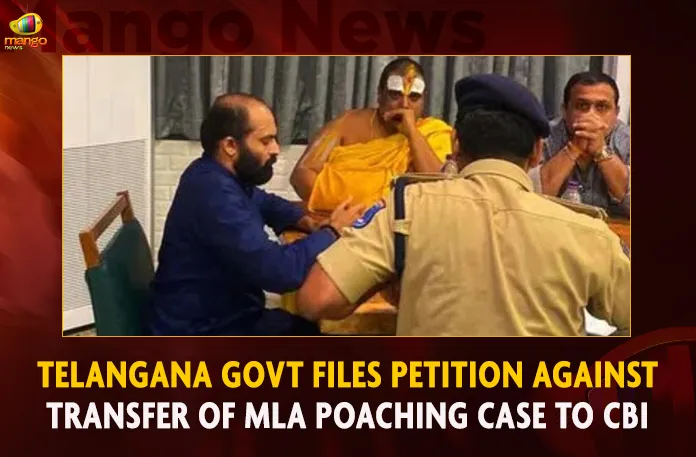 Telangana Govt Files Petition Against Transfer Of MLA Poaching Case To CBI