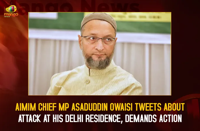 AIMIM Chief MP Asaduddin Owaisi Tweets About Attack At His Delhi Residence,Demands Action,Mango News,AIMIM Chief MP Asaduddin Owaisi,AIMIM,MP Asaduddin Owaisi,MP Asaduddin Owaisi News,MP Asaduddin Owaisi Live,MP Asaduddin Owaisi Live Updates,MP Asaduddin Owaisi Latest Updates,MP Asaduddin Owaisi Updates,MP Asaduddin Owaisi Live News,MP Asaduddin Owaisi Latest News,MP Asaduddin Owaisi Delhi Residence,MP Asaduddin Owaisi Tweets About Attack At His Delhi Residence,Owaisi's Delhi House,Attack AIMIM Leader Owaisi's House,Asaduddin Owaisi Delhi House Again Attacked,Asaduddin Owaisi Delhi House,Asaduddin Owaisi Delhi House Attacked,AIMIM Chief Asaduddin Owaisi's Delhi Residence Attacked,Asaduddin Owaisi's Delhi Residence Attacked,MP Asaduddin Owaisi House Attacked in New Delhi,MP Asaduddin Owaisi House Attacked,Attack on Asaduddin Owaisi House in Delhi