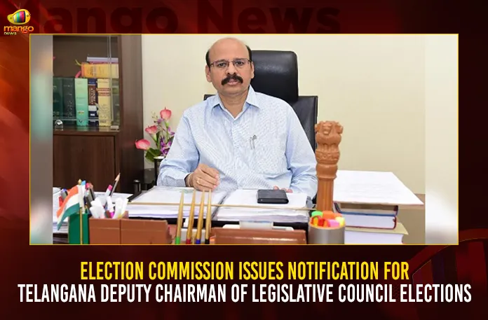 Notification For Telangana Deputy Chairman Of Legislative Council Elections Issued
