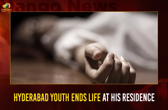 Hyderabad Youth Ends Life At His Residence