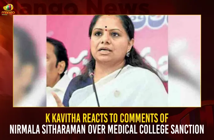 K Kavitha Reacts To Comments Of Nirmala Sitharaman Over Medical College Sanction