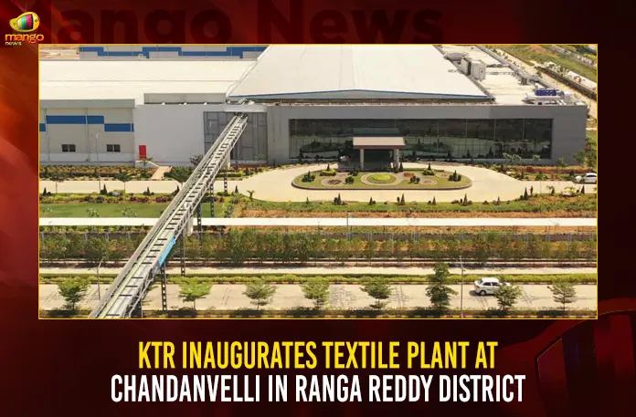 KTR Inaugurates Textile Plant At Chandanvelly In Ranga Reddy District,Minister KTR,will Inaugurate,Welspun Group Technical Textile Plant, Chandanvelly in Ranga Reddy Dist Today,Mango News,CM KCR News And Live Updates, Telangna Congress Party, Telangna BJP Party, YSRTP,TRS Party, BRS Party, Telangana Latest News And Updates,Telangana Politics, Telangana Political News And Updates