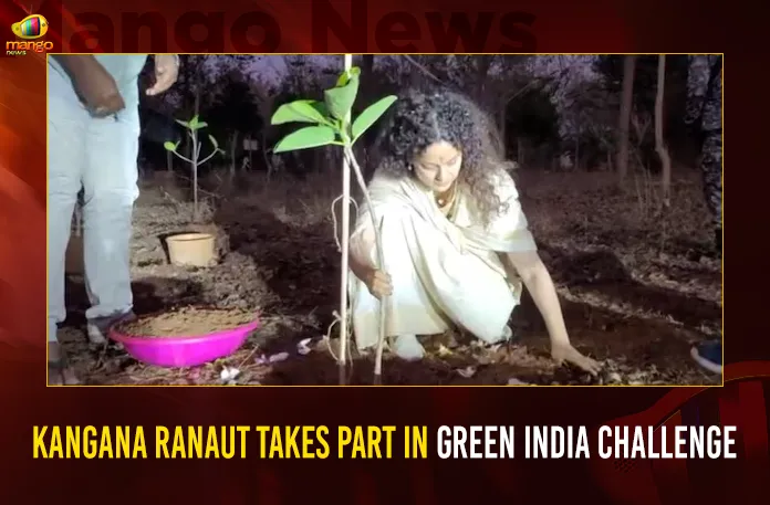 Kangana Ranaut Takes Part In Green India Challenge